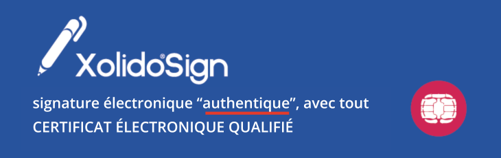 XolidoSign la signature numérique véritable, avec tout certificat électronique reconnu