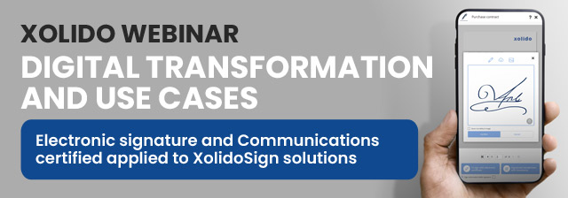 Webinar: Transformación digital y casos de uso: firma electrónica y comunicaciones certificadas aplicado a soluciones XolidoSign
